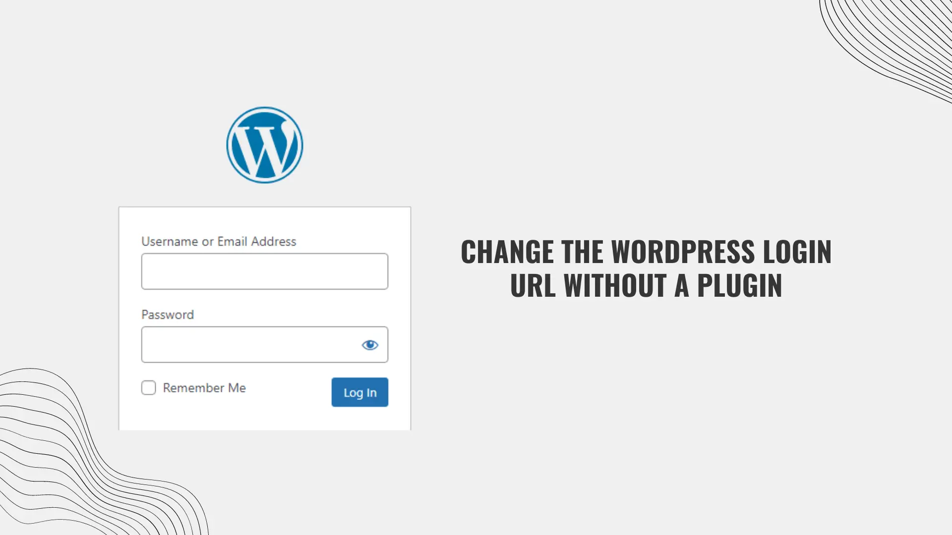 Change the WordPress Login URL Without a Plugin